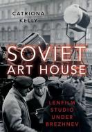 Soviet Art House di Catriona Kelly edito da OXFORD UNIV PR