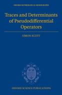 Traces and Determinants of Pseudodifferential Operators di Simon Scott edito da OXFORD UNIV PR