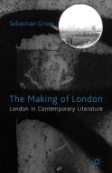 The Making of London di Sebastian Groes edito da Palgrave Macmillan