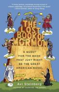 The Lost Book of Mormon: A Quest for the Book That Just Might Be the Great American Novel di Avi Steinberg edito da ANCHOR