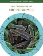 The Chemistry of Microbiomes: Proceedings of a Seminar Series di National Academies Of Sciences Engineeri, Division On Earth And Life Studies, Board On Chemical Sciences And Technolog edito da NATL ACADEMY PR