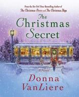 The Christmas Secret di Donna Vanliere edito da ST MARTINS PR