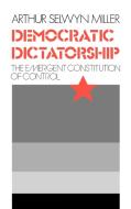 Democratic Dictatorship di Arthur S. Miller, Unknown edito da Greenwood Press