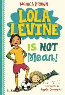 Lola Levine is Not Mean! di Monica Brown, Angela Dominguez edito da Little, Brown & Company