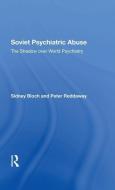 Soviet Psychiatric Abuse di Sidney Bloch, Peter Reddaway edito da Taylor & Francis Ltd
