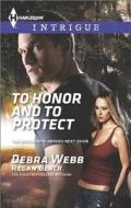To Honor and to Protect di Debra &. Regan Webb &. Black, Debra Webb, Regan Black edito da Harlequin
