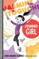 Jasmine Toguchi, Drummer Girl di Debbi Michiko Florence edito da FARRAR STRAUSS & GIROUX