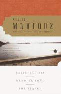 Respected Sir, Wedding Song, the Search di Naguib Mahfouz edito da ANCHOR