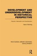 Development and Underdevelopment in Historical Perspective di Gavin Kitching edito da Routledge