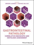 Gi Pathology And Endoscopic Biopsy di Gregory Y. Lauwers edito da John Wiley & Sons Inc