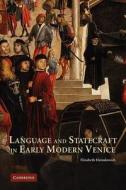 Language and Statecraft in Early Modern Venice di Elizabeth Horodowich, Horodowich edito da Cambridge University Press