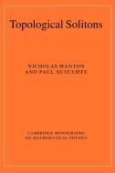 Topological Solitons di Nicholas Manton, Paul Sutcliffe edito da Cambridge University Press