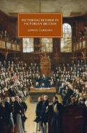 Picturing Reform in Victorian Britain di Janice (Yale University Carlisle edito da Cambridge University Press