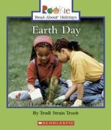 Earth Day (Rookie Read-About Holidays: Previous Editions) di Trudi Strain Trueit edito da Scholastic Inc.