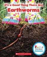 It's a Good Thing There Are Earthworms (Rookie Read-About Science: It's a Good Thing...) di Jodie Shepherd edito da Scholastic Inc.