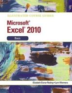 Illustrated Course Guide Ms Office Excel 2010 Basic di Elizabeth Eisner Reding, Lynn Wermers edito da Cengage Learning, Inc