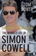 Sweet Revenge: The Intimate Life of Simon Cowell di Tom Bower edito da Faber & Faber