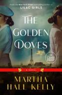 The Golden Doves di Martha Hall Kelly edito da RANDOM HOUSE LARGE PRINT