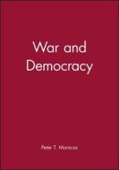 War and Democracy di Peter T. Manicas edito da Wiley-Blackwell