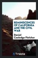 Reminiscences of California and the Civil War di Daniel Cooledge Fletcher edito da LIGHTNING SOURCE INC