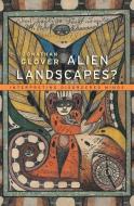 Glover, J: Alien Landscapes? - Interpreting Disordered Minds di Jonathan Glover edito da Harvard University Press