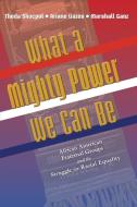 What a Mighty Power We Can Be di Theda Skocpol, Ariane Liazos, Marshall Ganz edito da Princeton University Press