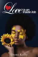 Love Is an Inside Job di Eboni Kelly edito da Good Enerji