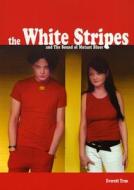 The "white Stripes" And The Detroit Sound di Everett True edito da Music Sales Ltd