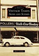 Vintage Tampa Signs and Scenes di John V. Cinchett edito da ARCADIA PUB (SC)