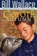 Coyote Autumn di Bill Wallace edito da ALADDIN