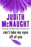 Can't Take My Eyes Off Of You di Judith Mcnaught edito da Piatkus Books