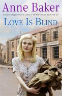 Love is Blind di Anne Baker edito da Headline Publishing Group