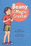Beany and the Magic Crystal di Susan Wojciechowski edito da Perfection Learning