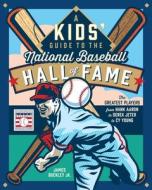 A Kids’ Guide To The National Baseball Hall Of Fame di James Buckley edito da Quarto Publishing Group USA Inc