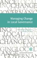 Managing Change in Local Governance edito da COMMONWEALTH SECRETARIAT