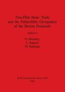 Non-Flint Stone Tools and the Palaeolithic Occupation of the Iberian Peninsula edito da British Archaeological Reports Oxford Ltd