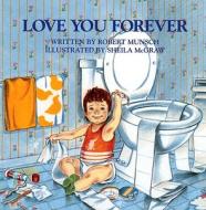 Love You Forever di Robert Munsch edito da FIREFLY BOOKS LTD