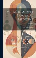 Metabolism and Practical Medicine; Volume 1 di Carl Von Noorden edito da LEGARE STREET PR