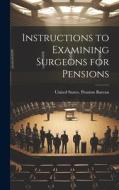 Instructions to Examining Surgeons for Pensions edito da LEGARE STREET PR