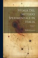 Storia Del Metodo Sperimentale in Italia; Volume 4 di Raffaello Caverni edito da LEGARE STREET PR