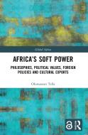 Africa's Soft Power di Oluwaseun Tella edito da Taylor & Francis Ltd