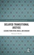 Delayed Transitional Justice di Mariana S. Mendes edito da Taylor & Francis Ltd