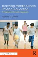 Teaching Middle School Physical Education di Michael E. Gosset edito da Taylor & Francis Ltd