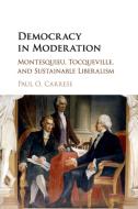 Democracy in Moderation di Paul O. Carrese edito da Cambridge University Press