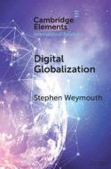 Digital Globalization di Stephen Weymouth edito da Cambridge University Press