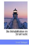 Die Rehabilitation Im Strafrecht di Ernst Delaquis edito da Bibliolife