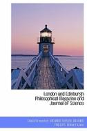 London and Edinburgh Philosophical Magazine and Journal of Science di David Brewster, Richard Taylor, Richard Phillips, Robert Kane edito da BiblioLife