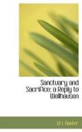 Sanctuary And Sacrifice; A Reply To Wellhausen di W L Baxter edito da Bibliolife