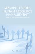 Servant Leader Human Resource Management di Gary E. Roberts edito da Palgrave Macmillan