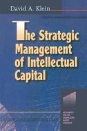 The Strategic Management of Intellectual Capital di David A. Klein edito da ROUTLEDGE